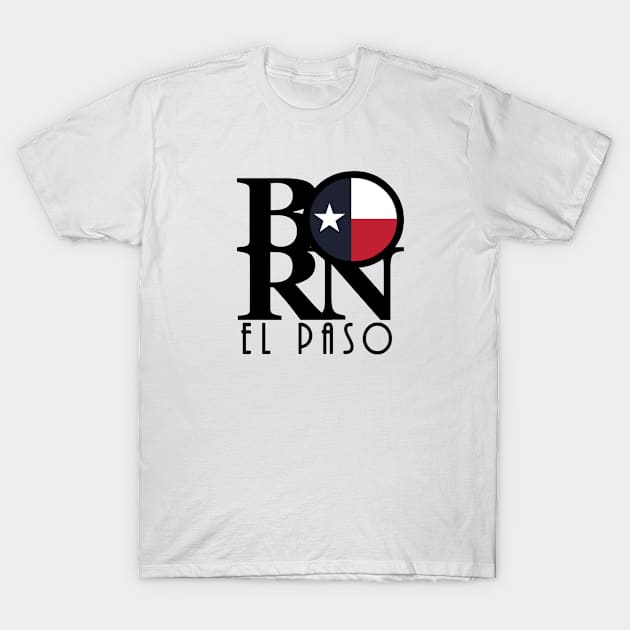 BORN El Paso T-Shirt by HometownTexas